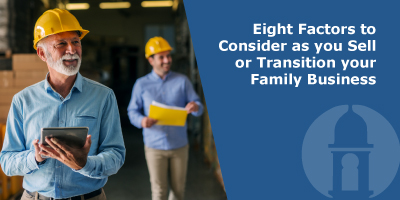 8 factors to consider as you sell or transition your family business